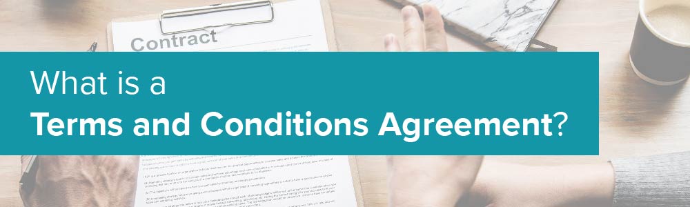 What is a Terms and Conditions Agreement?